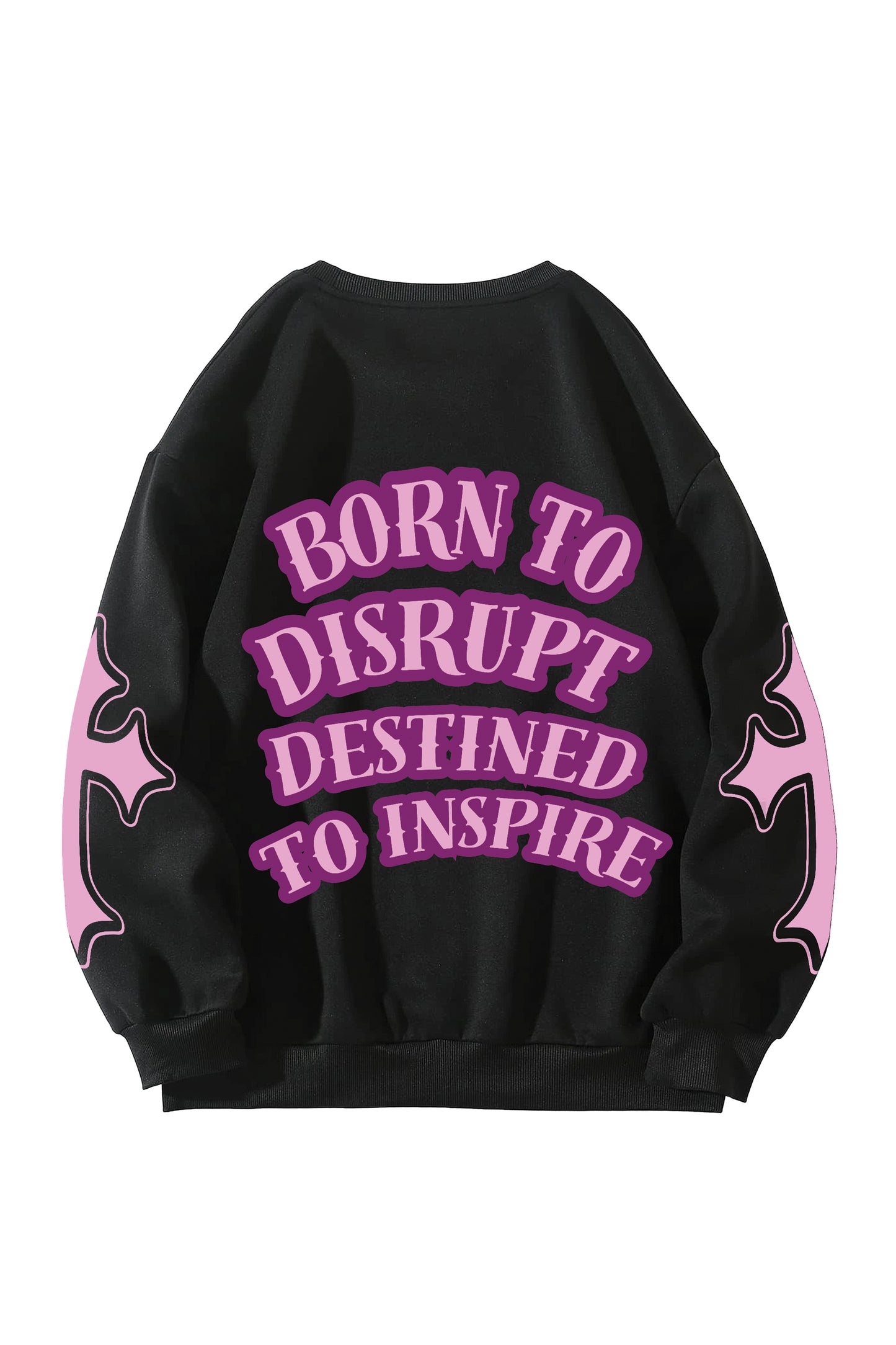 Born To Disrupt Destined To Inspire Designed Oversized Sweatshirt