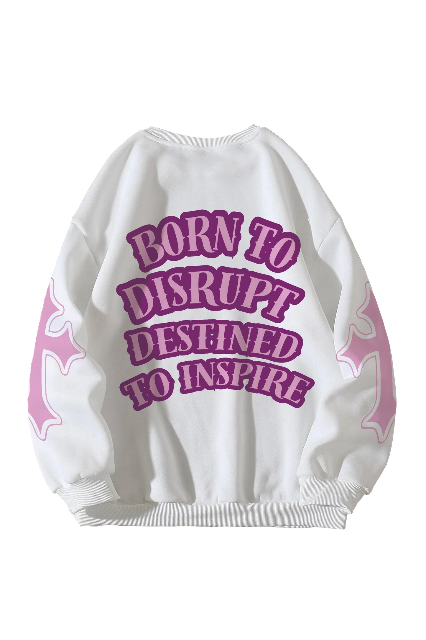 Born To Disrupt Destined To Inspire Designed Oversized Sweatshirt